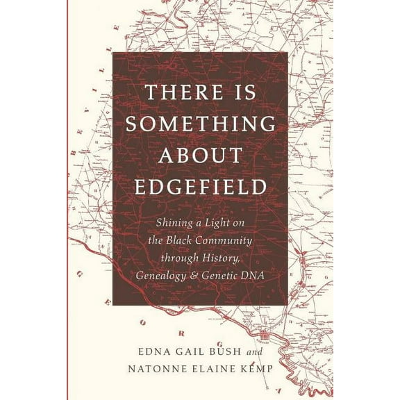 There Is Something About Edgefield: Shining a Light on the Black Community through History, Genealogy & Genetic DNA (Paperback)