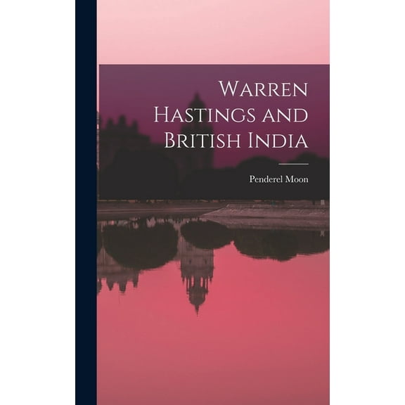 Warren Hastings and British India, (Hardcover)