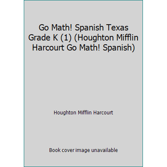 Pre-Owned Go Math! Spanish Texas Grade K (1) (Houghton Mifflin Harcourt Go Math! Spanish) (Paperback) 0544063570 9780544063570