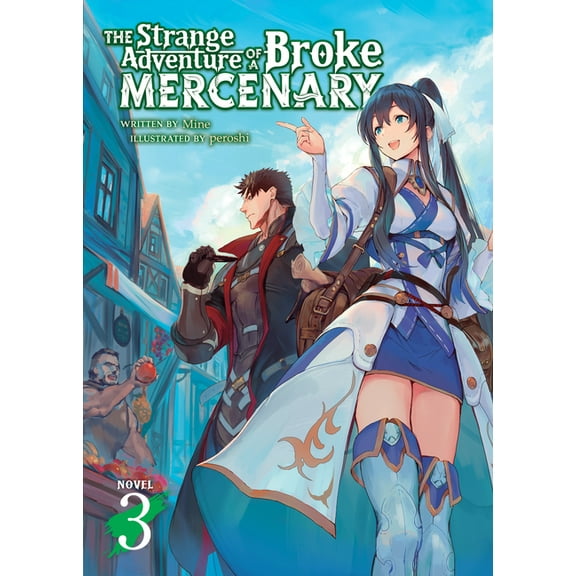 The Strange Adventure of a Broke Mercena The Strange Adventure of a Broke Mercenary (Light Novel) Vol. 3, (Paperback)