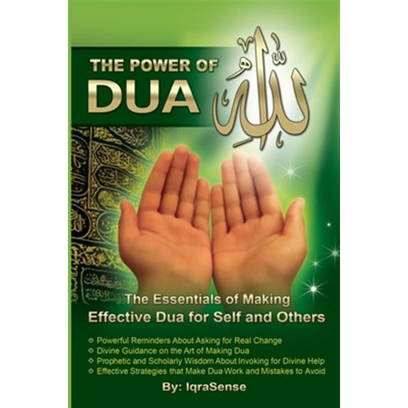 Pre-Owned Power of Dua to Allah : The Essentials of Making Effective Dua for Self and Others