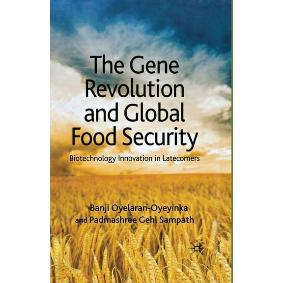 The Gene Revolution and Global Food Security: Biotechnology Innovation in Latecomers, (Paperback)