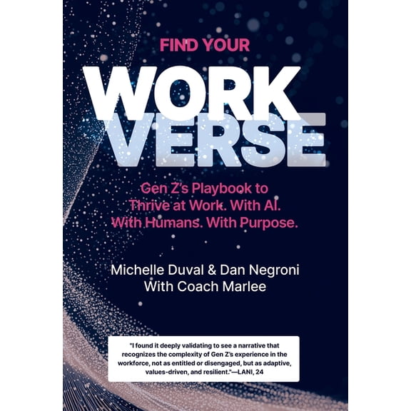 Find Your Workverse: Gen Z's Playbook to Thrive at Work. With AI. With Humans. With Purpose., (Hardcover)