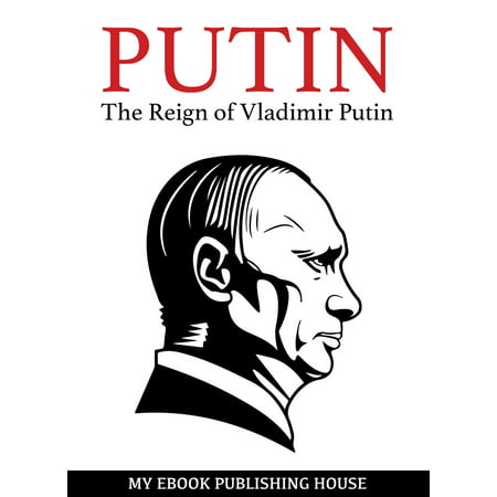 Putin: The Reign of Vladimir Putin: An Unauthorized Biography - (Best Biography Of Vladimir Putin)
