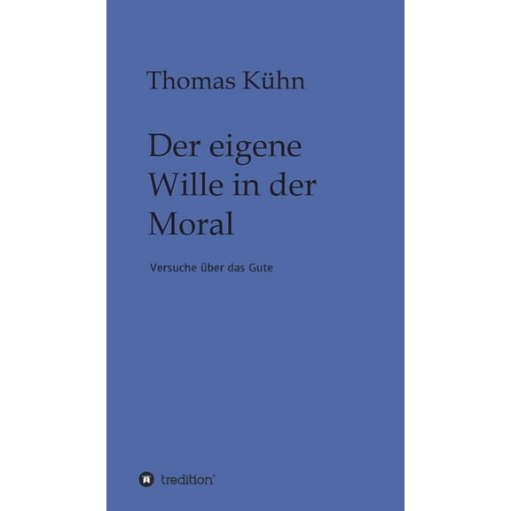 Der eigene Wille in der Moral : Versuche über das Gute (Hardcover)