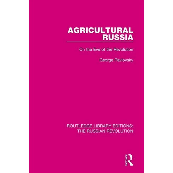 Routledge Library Editions: The Russian  Agricultural Russia: On the Eve of the Revolution, (Paperback)