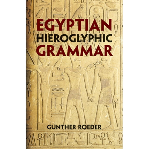 Pre-Owned Egyptian Hieroglyphic Grammar: A Handbook for Beginners (Paperback) 0486425096 9780486425092