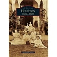 thumbnail image 1 of Pre-Owned Houston: 1860 to 1900 (Paperback) 0738566837 9780738566832, 1 of 1