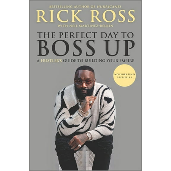 Pre-Owned The Perfect Day to Boss Up: A Hustler's Guide to Building Your Empire (Hardcover) by Rick Ross, Neil Martinez-Belkin