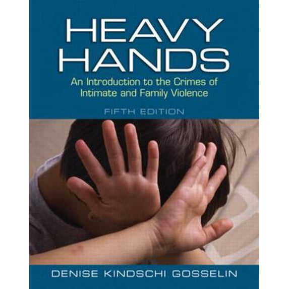 Pre-Owned Heavy Hands: An Introduction to the Crimes of Intimate and Family Violence (5th Edition) (Paperback) 0133008606 9780133008609