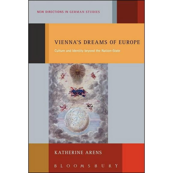New Directions in German Studies Vienna's Dreams of Europe: Culture and Identity Beyond the Nation-State, Book 13, (Paperback)