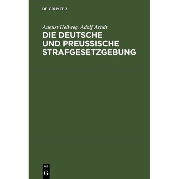 Die Deutsche und PreuÃische Strafgesetzgebung, (Hardcover)