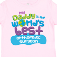 thumbnail image 4 of Inktastic My Daddy is the World’s Best Orthopedic Surgeon Boys or Girls Toddler T-Shirt, 4 of 5