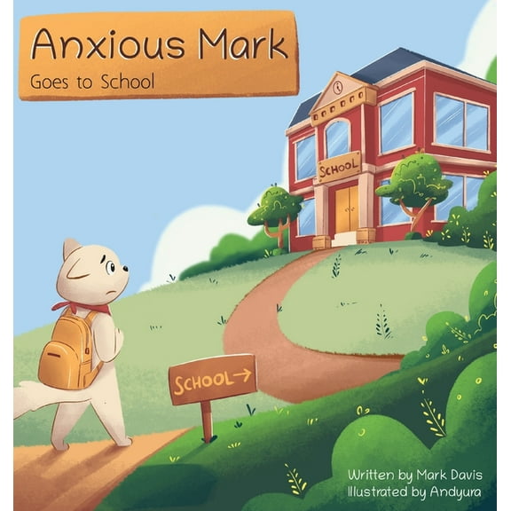 Anxious Mark Goes to School, (Hardcover)