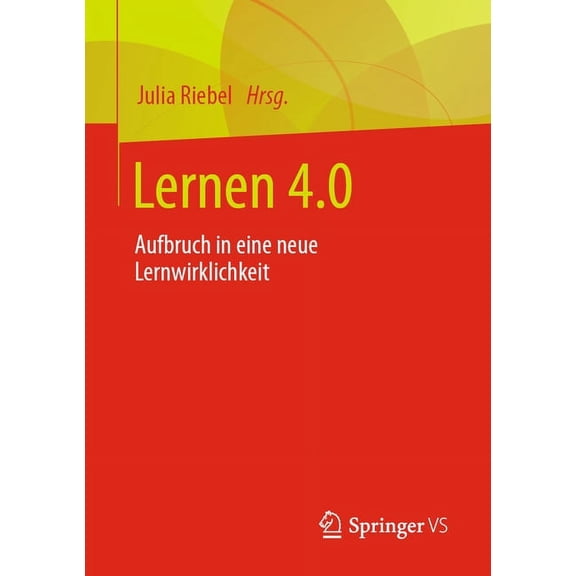 Lernen 4.0: Aufbruch in Eine Neue Lernwirklichkeit, (Paperback)