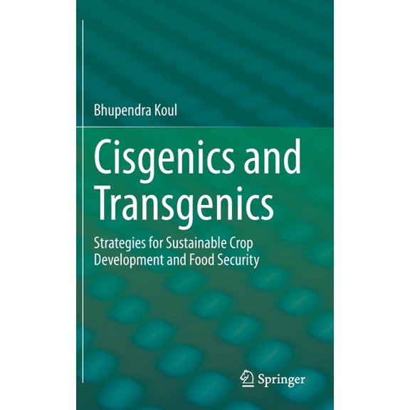 Cisgenics and Transgenics: Strategies for Sustainable Crop Development and Food Security, (Hardcover)