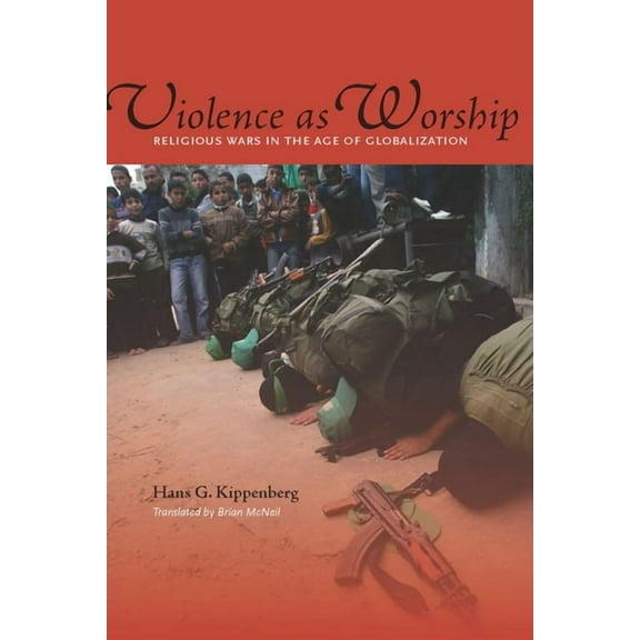 Violence as Worship : Religious Wars in the Age of Globalization (Hardcover)