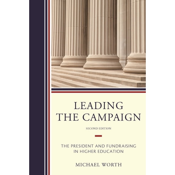 Leading the Campaign: The President and Fundraising in Higher Education, (Paperback)