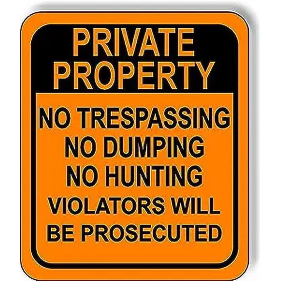 PRIVATE PROPERTY NO TRESPASSING NO DUMPING NO HUNTING ORANGE Aluminum Composite Outdoor Sign 20" x24"