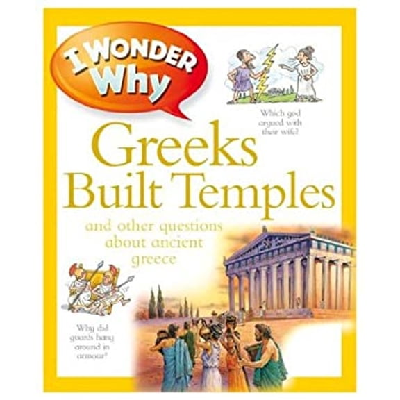 Pre-Owned I Wonder Why Greeks Built Temples and Other Questions about Ancient Greece (Hardcover) 9780753401187
