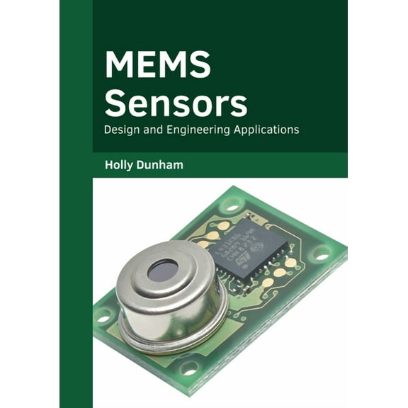Mems Sensors: Design and Engineering Applications, (Hardcover)