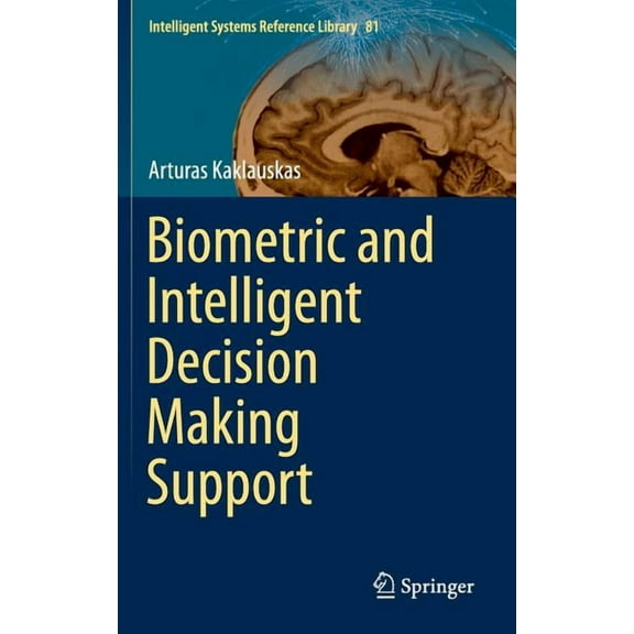 Intelligent Systems Reference Library Biometric and Intelligent Decision Making Support, Book 81, (Hardcover)