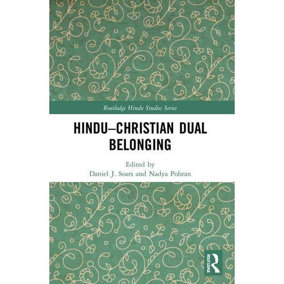 Routledge Hindu Studies Hindu-Christian Dual Belonging, (Paperback)