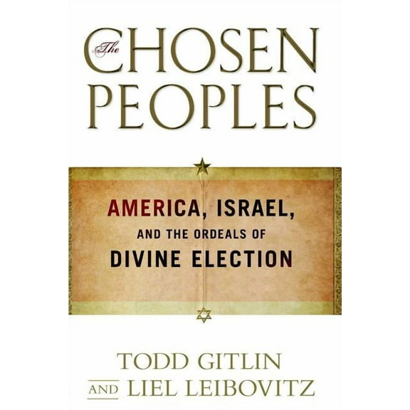 The Chosen Peoples : America, Israel, and the Ordeals of Divine Election (Paperback)