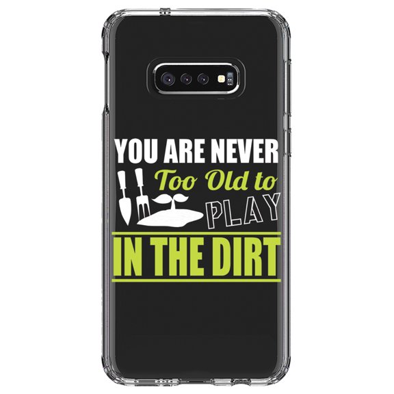 DistinctInk Clear Shockproof Hybrid Case for Samsung Galaxy S10e (5.8" Screen) - TPU Bumper Acrylic Back Tempered Glass Screen Protector - You Are Never Too Old to Play in the Dirt - Gardening
