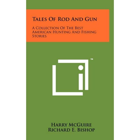 Tales Of Rod And Gun : A Collection Of The Best American Hunting And Fishing (Best Hunting Guns In The World)