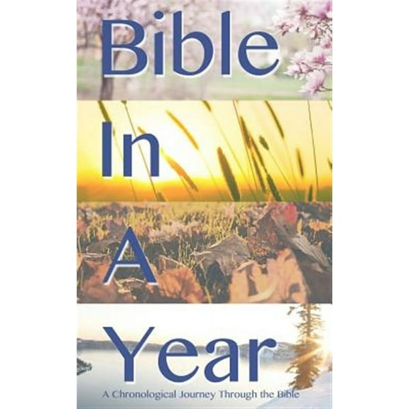 Bible in a Year: Chronological: A Chronological Journey Through the Bible