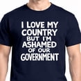 thumbnail image 3 of I Love My Country But I’m Ashamed Of Our Government Shirt, 3 of 6