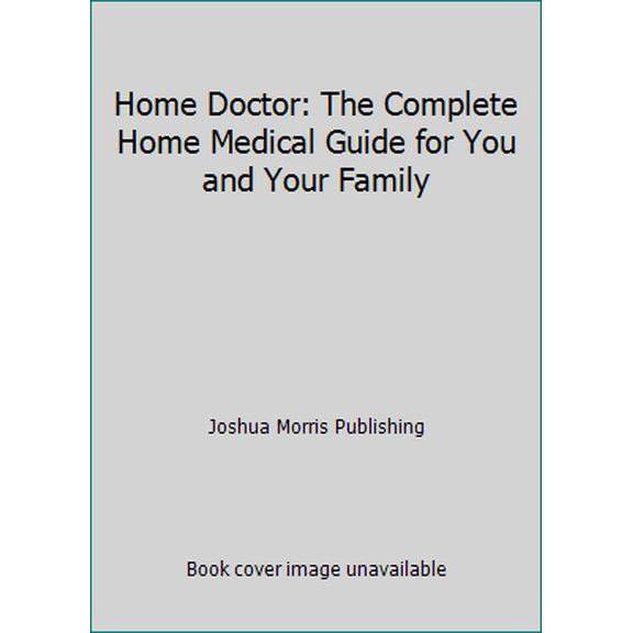 Pre-Owned Home Doctor: The Complete Home Medical Guide for You and Your Family (Hardcover) 2892941652 9782892941654