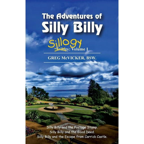 Sillogy The Adventures of Silly Billy: Sillogy: Volume 1., Book 1, (Paperback)