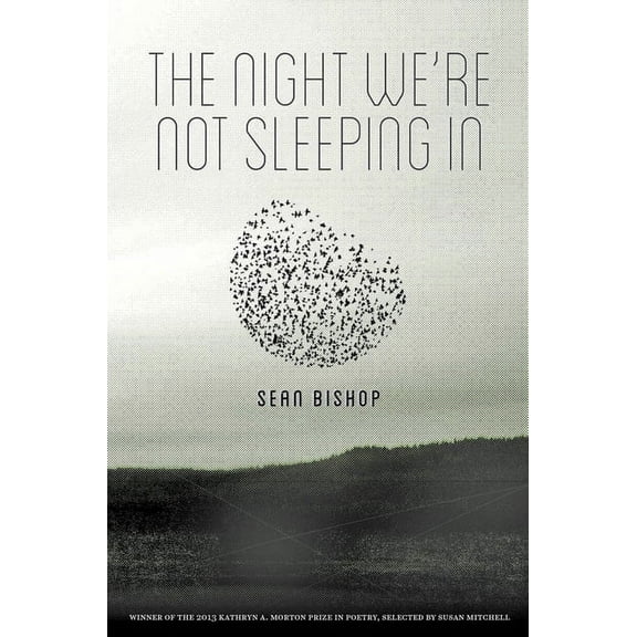 Kathryn A. Morton Prize in Poetry: The Night We're Not Sleeping in (Paperback)