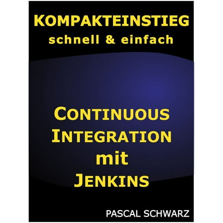 Kompakteinstieg: Continuous Integration mit Jenkins - (Best Continuous Integration Server)