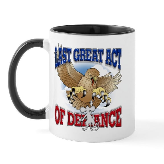 CafePress - Last Great Act Of Defiance Mug - 11 oz Ceramic Mug - Novelty Coffee Tea Cup