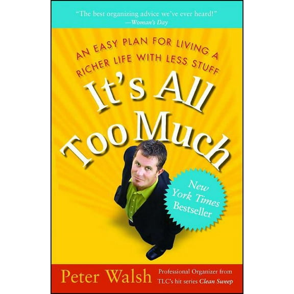 It's All Too Much: An Easy Plan for Living a Richer Life with Less Stuff, (Paperback)
