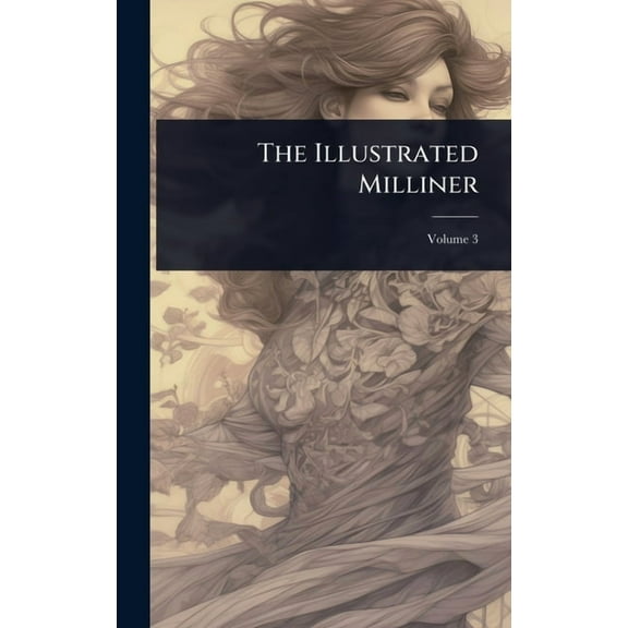 The Illustrated Milliner, (Hardcover)