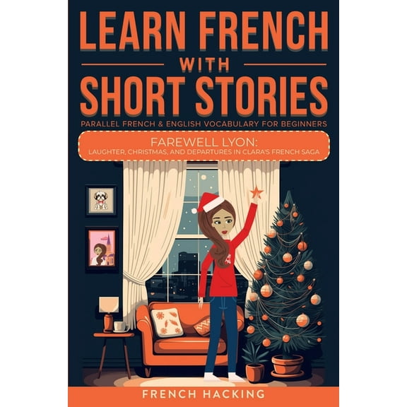 Learn French With Short Stories - Parallel French & English Vocabulary for Beginners. Farewell Lyon: Laughter, Chris, (Paperback)