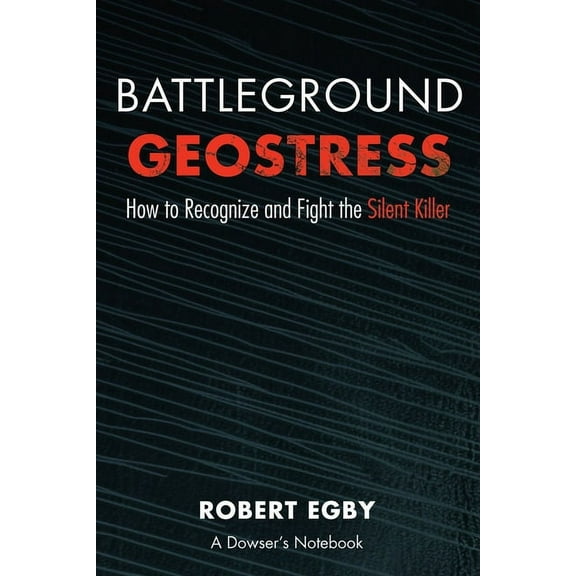 Battleground Geostress: How to Recognize and Fight the Silent Killer, (Paperback)
