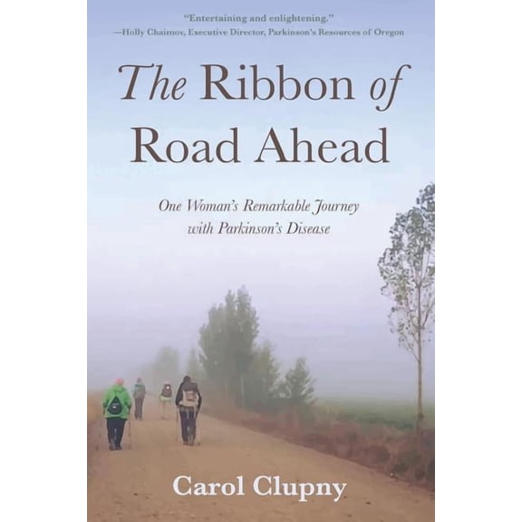 The Ribbon of Road Ahead: One Woman's Remarkable Journey with Parkinson's Disease, (Paperback)