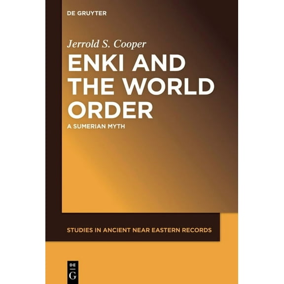 Studies in Ancient Near Eastern Records  Enki and the World Order: A Sumerian Myth, Book 31, (Hardcover)