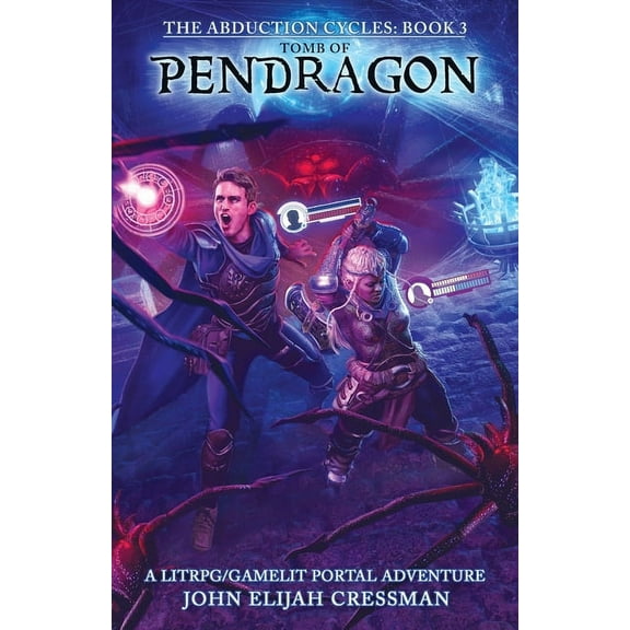 The Abduction Cycles Tomb of Pendragon: A LitRPG/GameLit Portal Fantasy Series, Book 3, (Paperback)