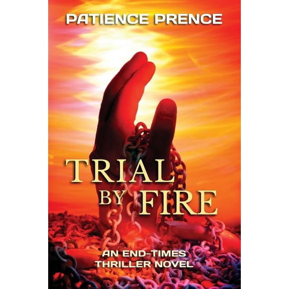 Trial By Fire: An End-Times Thriller Novel (Paperback)