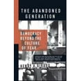 thumbnail image 1 of Pre-Owned The Abandoned Generation: Democracy Beyond the Culture of Fear (Paperback) 1403965366 9781403965363, 1 of 1