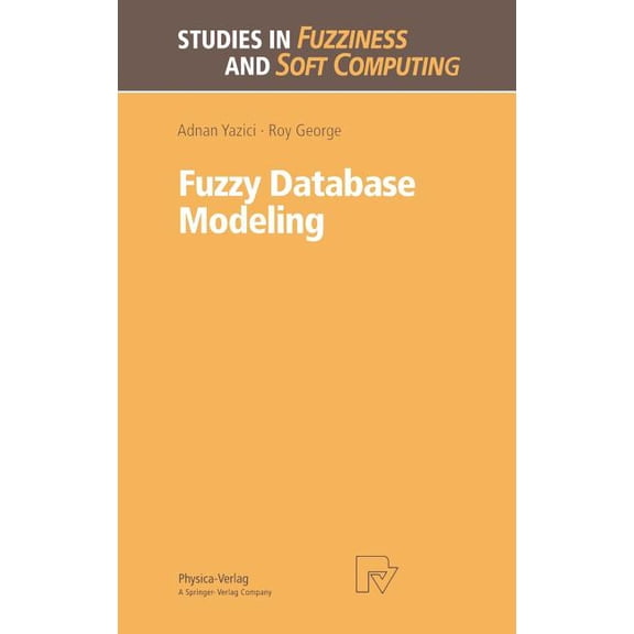 Studies in Fuzziness and Soft Computing Fuzzy Database Modeling, Book 26, (Hardcover)