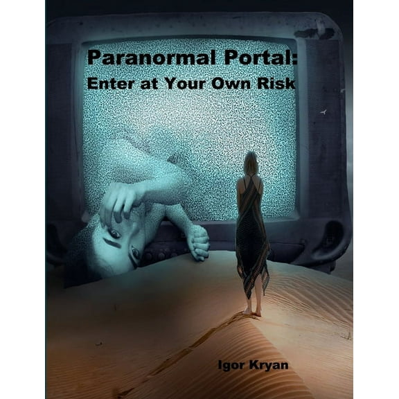 Paranormal Portal: Enter at Your Own Risk, (Paperback)