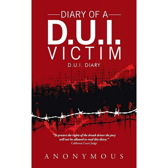 Diary of a D.U.I. Victim: D.U.I. Diary (Paperback)