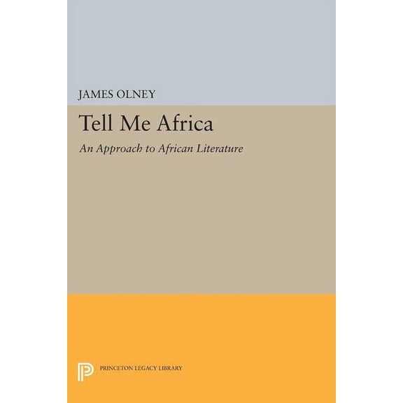 Princeton Legacy Library Tell Me Africa: An Approach to African Literature, Book 1389, (Paperback)